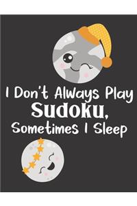 I Don't Always Play Sudoku, Sometimes I Sleep