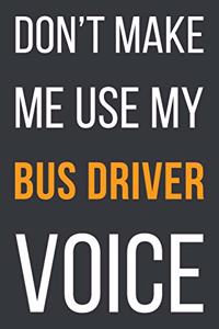 Don't Make Me Use My Bus Driver Voice