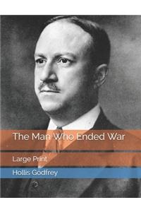 The Man Who Ended War