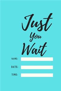 Just You Wait