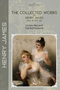 The Collected Works of Henry James, Vol. 10 (of 36)