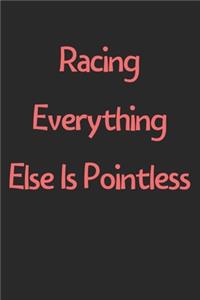 Racing Everything Else Is Pointless