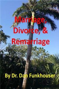 Marriage, Divorce, & Remarriage