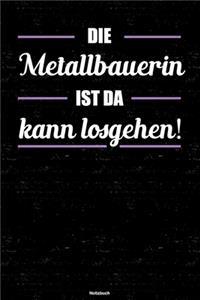 Die Metallbauerin ist da kann losgehen! Notizbuch