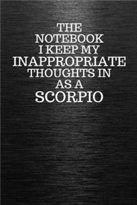 The Notebook I Keep My Inappropriate Thoughts In Aa A Scorpio