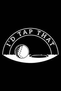I'd Tap That