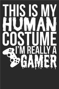 This Is My Human Costume I'm Really A Gamer