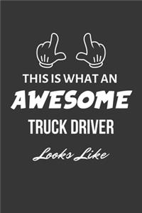 This Is What An Awesome Truck Driver Looks Like Notebook