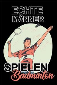 Echte Männer spielen Badminton