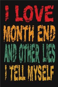 I Love Month End And Other Lies I Tell Myself