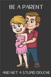 Be A Parent And Not A Stupid Douche