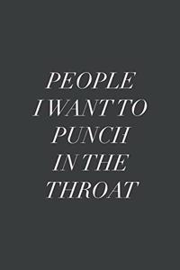 People I Want to Punch In the Throat