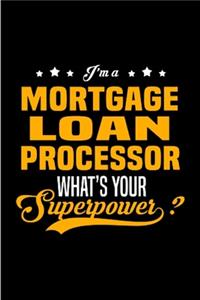 I'm a mortgage loan officer processor what's your superpower