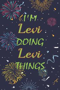 I'm Levi Doing Levi Things Notebook Birthday Gift
