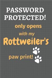 Password Protected! only opens with my Rottweiler's paw print!