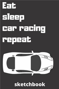 eat sleep car racing repeat sketchbook