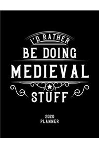 I'd Rather Be Doing Medieval Stuff 2020 Planner