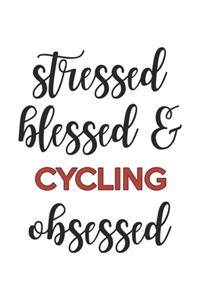 Stressed Blessed and Cycling Obsessed Cycling Lover Cycling Obsessed Notebook A beautiful