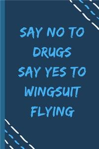 say no to drugs say yes to Wingsuit flying -Composition Sport Gift Notebook