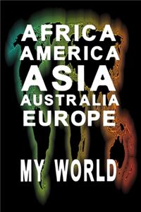 Notizbuch Africa America Asia Australia Europe My World