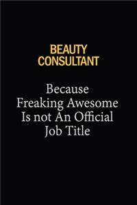 Beauty Consultant Because Freaking Awesome Is Not An Official Job Title