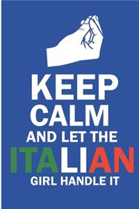 Keep Calm And Let The Italian Girl Handle It