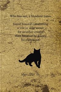 Who Has Not, A Hundred Times Found Himself Committing A Vile Or Silly Action For No Other Reason Than Because He Knows He Should Not?