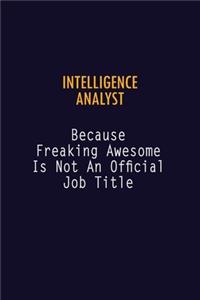 Intelligence Analyst Because Freaking Awesome is not An Official Job Title