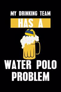 My Drinking Team Has A Water Polo Problem