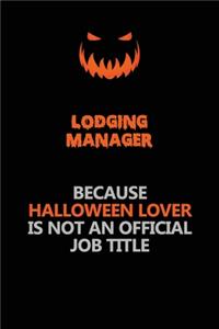 Lodging Manager Because Halloween Lover Is Not An Official Job Title
