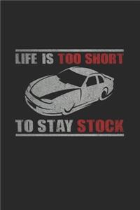 Life is too short to stay stock
