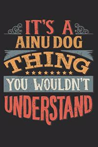 It's A Ainu Dog Thing You Wouldn't Understand