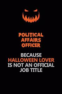 Political Affairs Officer Because Halloween Lover Is Not An Official Job Title