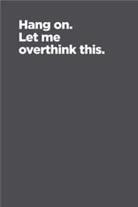 Hang on. Let me overthink this. Notebook - Journal
