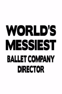 World's Messiest Ballet Company Director