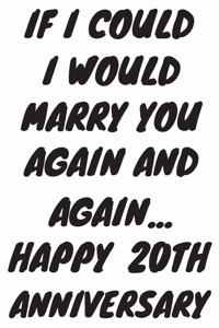 If I Could I Would Marry You Again And Again... Happy 20th Anniversary