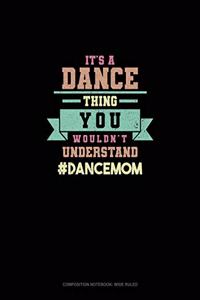 It's A Dance Thing You Wouldn't Understand #DanceMom