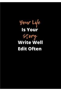 Your Life Is Your Story Write Well Edit Often