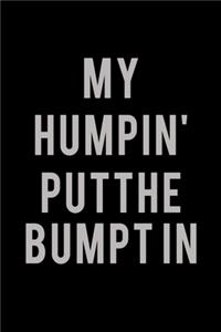 My Humpin' Put The Bump In