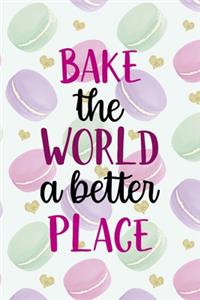 Bake the World A Better Place