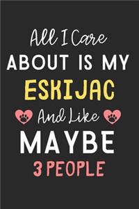 All I care about is my Eskijac and like maybe 3 people