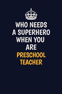 Who Needs A Superhero When You Are Preschool Teacher