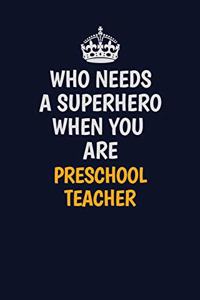 Who Needs A Superhero When You Are Preschool Teacher
