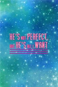 He´s Not Perfect. But He´s All I Want.