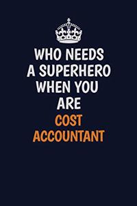 Who Needs A Superhero When You Are Cost Accountant