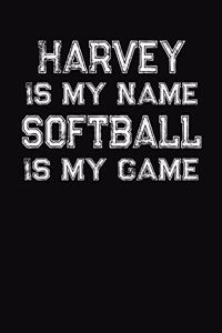 Harvey Is My Name Softball Is My Game