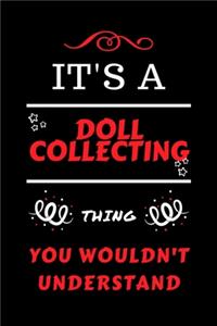 It's A Doll Collecting Thing You Wouldn't Understand