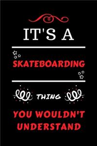 It's A Skateboarding Thing You Wouldn't Understand