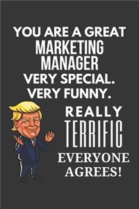 You Are A Great Marketing Manager Very Special. Very Funny. Really Terrific Everyone Agrees! Notebook