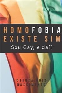 Homofobia Existe Sim. Sou Gay, E Daí?